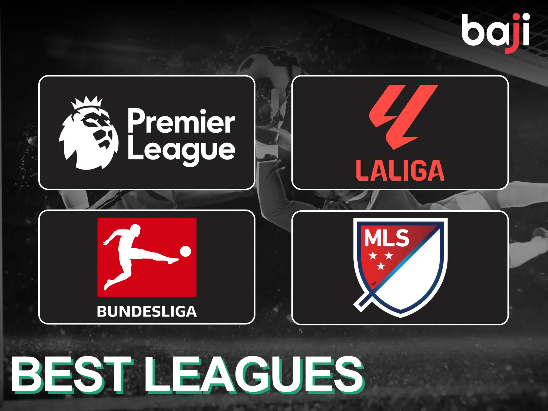 You can bet on many popular soccer leagues at Baji Live.